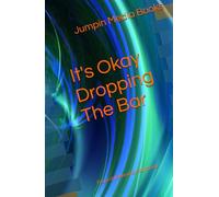 It's Okay Dropping The Bar: From childhood to adulthood (All about the bar)