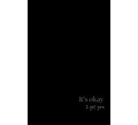 It's Okay, I Got You: Your Mindfulness Journal for Stress Management & Anxiety