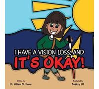 It's Okay!: I Have a Vision Loss, And