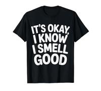 It's Okay I Know I Smell Good Self-Love Confidence |- Value Graphic T-Shirt, Men, Black, L