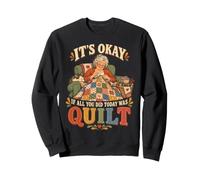 It's Okay If All You Did Today Was Quilt Fun Quilter Grandma Sweatshirt
