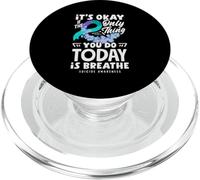 It's Okay If The Only Thing You Do Today Is Breathe PopSockets PopGrip for MagSafe