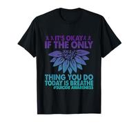 It's Okay if The Only Thing You Do Today is Breathe T-Shirt