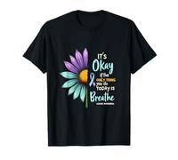 It's Okay If The Only Thing You Do Today Is Breathe T-Shirt