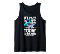 It's Okay If The Only Thing You Do Today is Breathe Tank Top