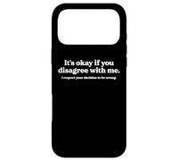 It's Okay if You Don't Agree With Me Funny Sarcastic Slogan Case for iPhone 17 Pro Max