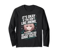 It's Okay If You Don't Like Anime Not Everyone Has Taste Long Sleeve T-Shirt