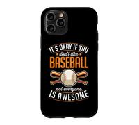 It's Okay If You Don't Like Baseball Not Everyone Is Awesome Case for iPhone 11 Pro