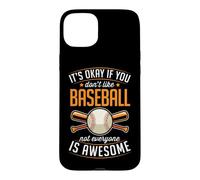 It's Okay If You Don't Like Baseball Not Everyone Is Awesome Case for iPhone 15 Plus