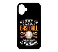 It's Okay If You Don't Like Baseball Not Everyone Is Awesome Case for iPhone 16 Plus