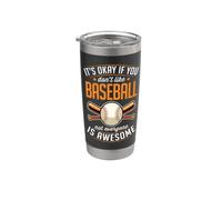 It's Okay If You Don't Like Baseball Not Everyone is Awesome Stainless Steel Insulated Tumbler