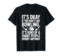 It's Okay If You Don't Like Bowling, Pin Bowl Bowler Lover T-Shirt
