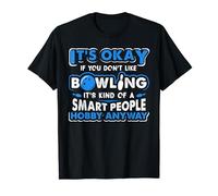 It's Okay If You Don't Like Bowling T-Shirt Bowling Gift