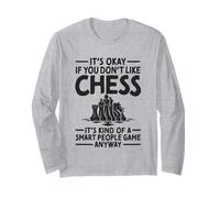 It's Okay If You Don't Like Chess Smart People Game Chess Long Sleeve T-Shirt
