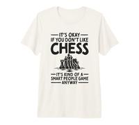It's Okay If You Don't Like Chess Smart People Game Chess Premium T-Shirt