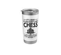 It's Okay If You Don't Like Chess Smart People Game Chess Stainless Steel Insulated Tumbler