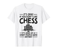 It's Okay If You Don't Like Chess Smart People Game Chess T-Shirt