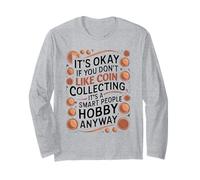 It's Okay If You Don't Like Cool Coin Collecting Numismatist Long Sleeve T-Shirt