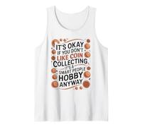 It's Okay If You Don't Like Cool Coin Collecting Numismatist Tank Top