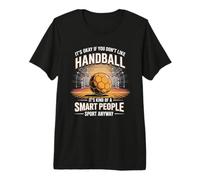 It's Okay If You Don't Like Handball Smart People Anyway Premium T-Shirt