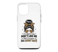 It's Okay If You Don't Like Me Not Everyone Has Good Taste Case for iPhone 12/12 Pro