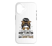 It's Okay If You Don't Like Me Not Everyone Has Good Taste Case for iPhone 16
