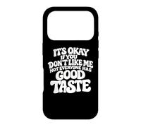 It's Okay If You Don't Like Me Not Everyone Has Good Taste Case for iPhone 17 Pro