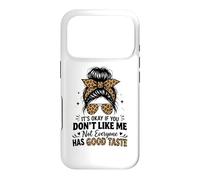 It's Okay If You Don't Like Me Not Everyone Has Good Taste Case for iPhone 17 Pro