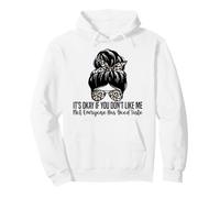 It's Okay If You Don't Like Me Not Everyone Has Good Taste Pullover Hoodie