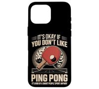 It's Okay If You Dont Like Ping Pong Smart Sport Case for iPhone 16 Pro Max