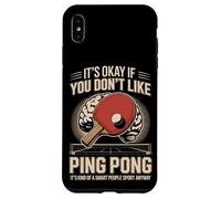 It's Okay If You Dont Like Ping Pong Smart Sport Case for iPhone XS Max