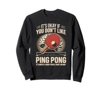 It's Okay If You Dont Like Ping Pong Smart Sport Sweatshirt