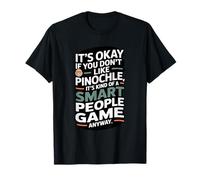It's Okay If You Don't Like Pinochle Smart People Game T-Shirt