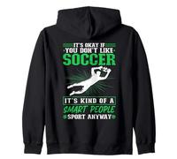It's Okay if you don't like Soccer Soccer Goalie Goalkeeper Zip Hoodie