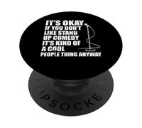 It's Okay If You Don't Like Stand Up Comedy Cool People PopSockets Adhesive PopGrip