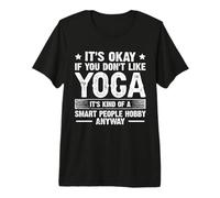 It's Okay If You Don't Like Yoga Smart People Hobby Premium T-Shirt