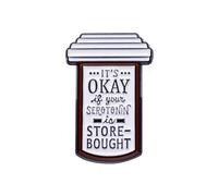 It's Okay If Your Serotonin It's Store Bought Enamel Pins Medicine Bottle Humor Brooches Badge Mental Health Awareness Brooches Lapel Badges Anxiety Relief Jewelry Gift for Friends