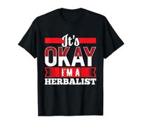 It's Okay I'm A Herbalist T-Shirt for Herbalists T-Shirt