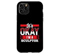 It's Okay I'm A SCULPTOR T-Shirt for SCULPTORS Case for iPhone 11 Pro