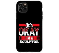 It's Okay I'm A SCULPTOR T-Shirt for SCULPTORS Case for iPhone 11 Pro Max