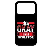 It's Okay I'm A SCULPTOR T-Shirt for SCULPTORS Case for iPhone 17 Pro