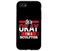 It's Okay I'm A SCULPTOR T-Shirt for SCULPTORS Case for iPhone SE (2020) / 7/8