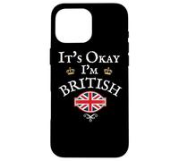 IT'S OKAY I'M BRITISH, UNION JACK FLAG UK, UNITED KINGDOM GB Case for iPhone 16 Pro Max