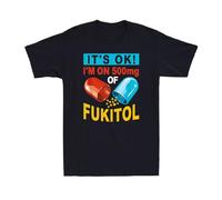 It's Okay! I'm On 500mg of Fukitol - Funny Sarcastic Anxiety Men's T-Shirt Black L