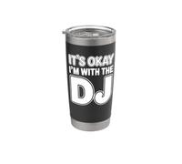 It's Okay I'm with The DJ Stainless Steel Insulated Tumbler