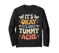 It's Okay It's Only Tummy Ache Hurts Tummy Ache Survivor Long Sleeve T-Shirt