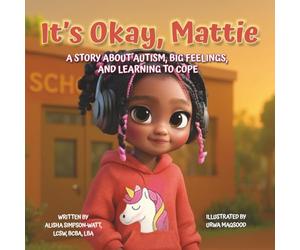 It's Okay, Mattie: A Story About Autism, Big Feelings, and Learning to Cope