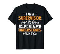 It's Okay No One Really Understands What I Do - Supervisor T-Shirt