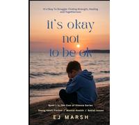 It's Okay Not To be Ok: It's Ok to Struggle: Finding Strength, Healing and Togetherness (The Cost Of Silence)