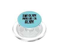 IT'S OKAY NOT TO BE OK : LARGE BOLD BLACK DESIGNED Graphic PopSockets PopGrip for MagSafe